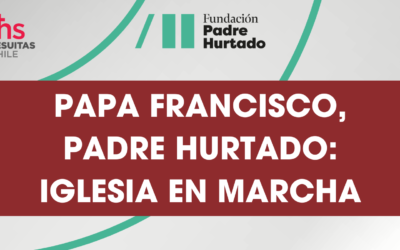 Conversatorio Papa Francisco, Padre Hurtado: iglesia en marcha