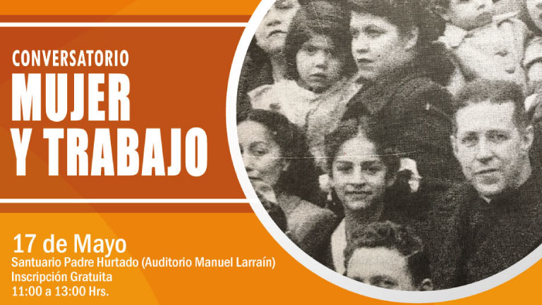 Fundación Padre Hurtado y la Vicaria de la Pastoral Social Cáritas te invitan al conversatorio ‘Mujer y Trabajo’